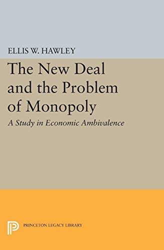 The New Deal and the Problem of Monopoly 0691622000 Book Cover