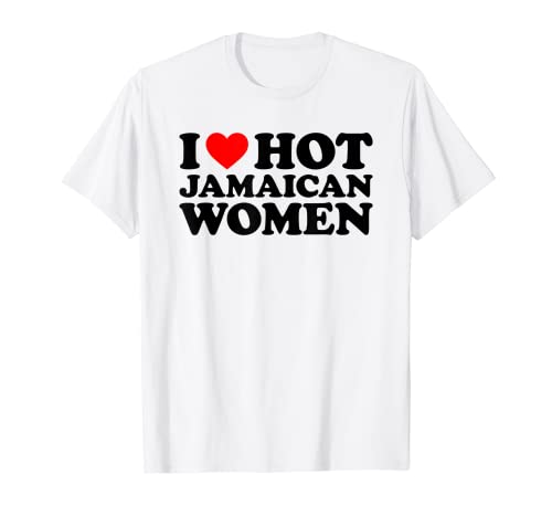 I Love Hot Jamaican Women Camiseta