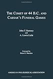 The Comet of 44 B.C. and Caeser's Funeral Games (APA American Classical Studies, No. 39)