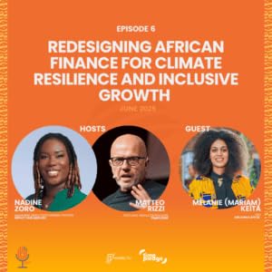 Episode 6: Redesigning African Finance for Climate Resilience and Inclusive Growth (June 2025)