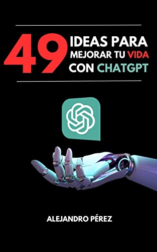 49 Ideas Para Mejorar Tu Vida Con Chatgpt 49 Ideas Para Mejorar Tu Vida Con Chatgpt