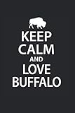  Keep Calm And Love Buffalo  Büffel Motiv Inspirierende Notizen: Notizbuch A5 120 Seiten liniert