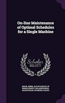 Hardcover On-line Maintenance of Optimal Schedules for a Single Machine Book