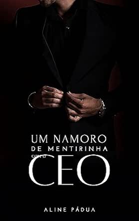 UM NAMORO DE MENTIRINHA COM O CEO (IRMÃS JUNQUEIRA Livro 1) eBook