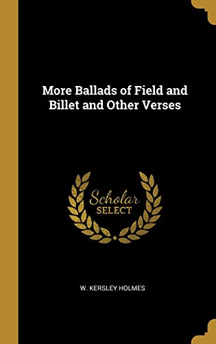 More Ballads of Field and Billet and Other Verses