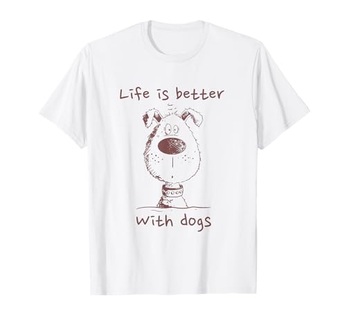 Life Is Better With Dogs Hunde Liebhaber Hundespruch Hund T-Shirt