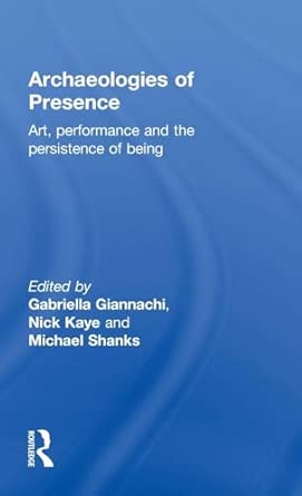 Archaeologies of Presence: Art, Performance and the Persistence of Being book cover