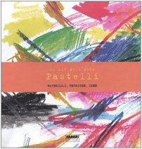 Il kit dell'arte. Pastelli. Materiali, tecniche, idee. Con gadget