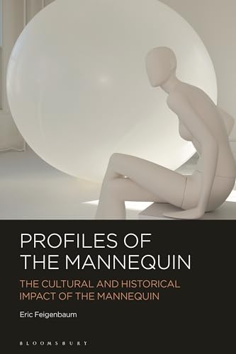Profiles of the Mannequin: The Cultural and Historical Impact of