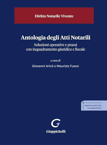 Antologia degli Atti Notarili: Soluzioni operative e prassi con inquadramento giuridico e fiscale (Italian Edition)