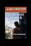 Là où finit l'amour: Le feu et l'effacement