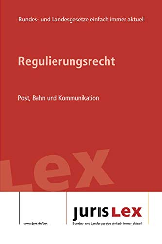 Regulierungsrecht Post, Bahn und Kommunikation: Rechtsstand 24.08.2020, Bundes- und Landesrecht einf Regulierungsrecht Post, Bahn und Kommunikation: Rechtsstand 24.08.2020, Bundes- und Landesrecht einf