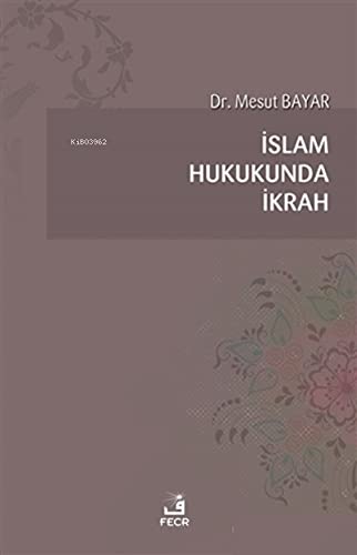 İslam Hukukunda İkrah [Paperback] Mesut Bayar