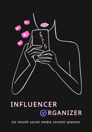 Influencer Organizer : Social Media Content Planner: 6 Month Content Calendar for Digital Creators