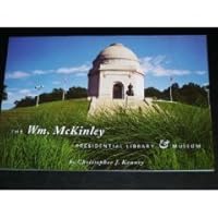 The Wm. McKinley Presidential Library & Museum 1578643104 Book Cover
