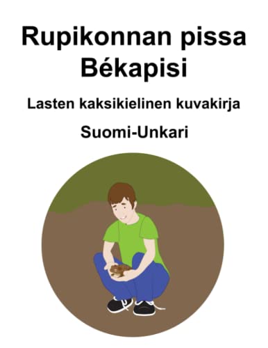 Suomi-Unkari Rupikonnan pissa / Békapisi Lasten kaksikielinen kuvakirja (Finnish Edition)