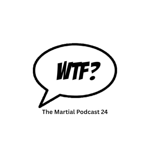 Karate Kid + Dirty Harry = WTF? - The Martial Podcast Episode 24