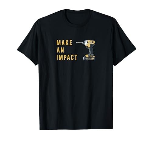 Make An Impact - 建設インパクトドライバーシャツ Tシャツ