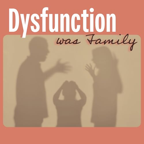 Dysfunction was Family