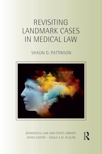 Revisiting Landmark Cases in Medical Law (Biomedical Law and Ethics Library)