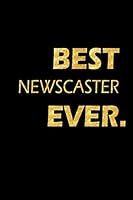 Best Newscaster Ever: Perfect Gift, Lined Notebook, Gold Letters, Diary, Journal, 6 x 9 in., 110 Lined Pages 1795468416 Book Cover