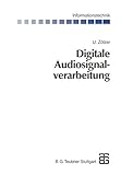 Digitale Audiosignalverarbeitung (Informationstechnik) (German Edition)
