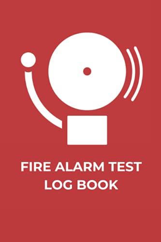 Fire Alarm Test Log Book: Fire Alarm Service And Inspection Journal | Fire Register Checklist Book | Fire Incident And Prevention Notebook