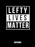 Photo Gallery lefty lives matter notebook: gag gift for left-handed people at work, family, and friends. lefty memes. Photo Gallery lefty lives matter notebook: gag gift for left-handed people at work, family, and friends. lefty memes.