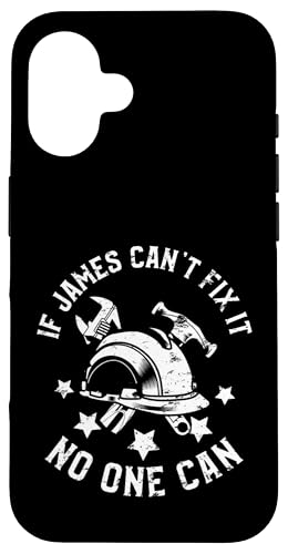 If James Can't Fix It No One Can First Name James X}zP[X iPhone 16 p