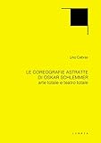  Le coreografie astratte di Oskar Schlemmer. Arte totale e teatro totale