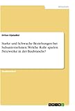 Starke und Schwache Beziehungen bei Subunternehmen. Welche Rolle spielen Netzwerke in der Baubranche?