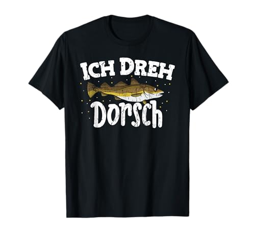 Ich dreh Dorsch Angeln Spruch Vatertag outfit Angeln T-Shirt
