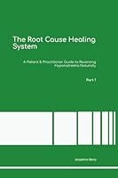 The Root Cause Healing System A Patient & Practitioner Guide to Reversing Hyponatremia Naturally Part 1 1395885915 Book Cover