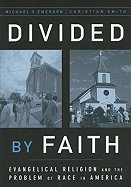 Divided by Faith : Evangelical Religion and the Problem of Race in America