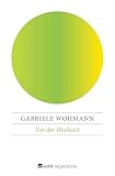 Vor der Hochzeit - Gabriele Wohmann 