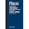 Freud (1901-1905) - Obras completas Volume 6: Três ensaios sobre a teoria da sexualidade, análise fragmentária de uma histeria ("O caso Dora" ) e outros textos