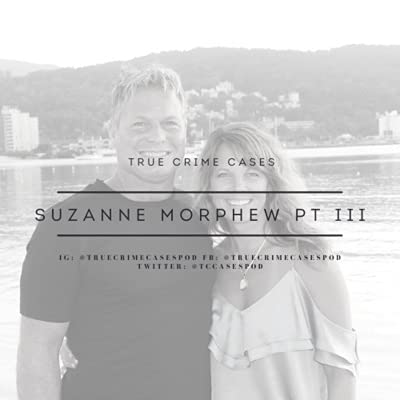 17. Suzanne Morphew Pt III