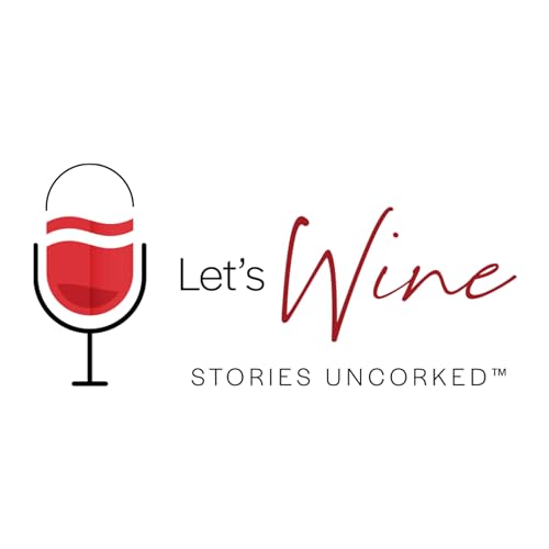 Couverture de Let's Wine: Stories Uncorked&trade;
