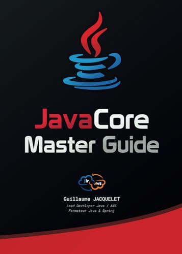 JavaCore Master Guide: Le Glossaire Java 21+ par JirAWS - Plus de 270 Définitions Essentielles en Programmation Java et POO