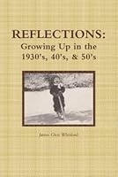 Reflections: Growing Up in the 1930's, 40's, & 50's 1329007522 Book Cover