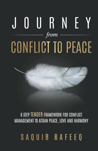 Journey from Conflict to Peace: 6 step TENDER framework for conflict management to attain peace, love and harmony