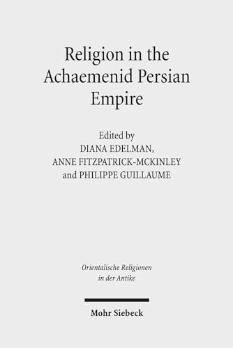 Religion in the Achaemenid Persian Empire: Emer... 3161539605 Book Cover