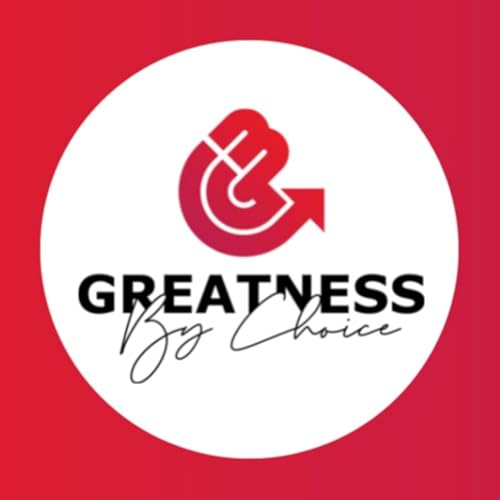 The Greatness By Choice Show cover art