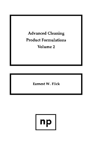 Advanced Cleaning Product Formulations, Vol. 2: Volume 2