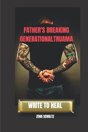 FATHERS BREAKING GENERATIONAL TRAUMA JOURNAL (DIVINE MASCULINE and FEMININE HEALING)