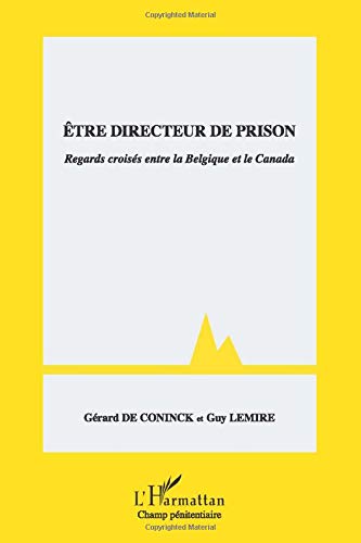 Télécharger Etre directeur de prison: Regards croisés entre la Belgique et le Canada Gratuit