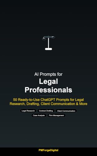 AI Prompts for Legal Professionals: 50 Ready-to-Use ChatGPT Prompts for Legal Research, Drafting, Client Communication & More