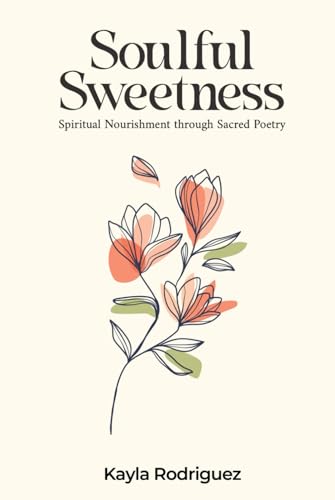 Soulful Sweetness: Spiritual Nourishment Through Sacred Poetry