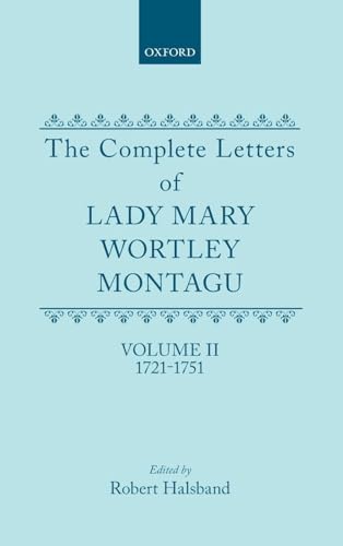 The Complete Letters of Lady Mary Wortley Montagu: Volume II: 1721-1751