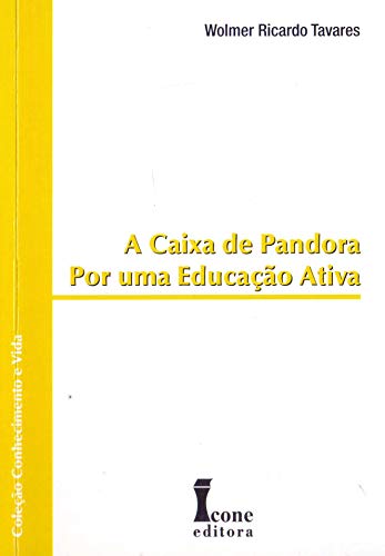A caixa de pandora. por uma educação ativa – coleção conhecimento e vida